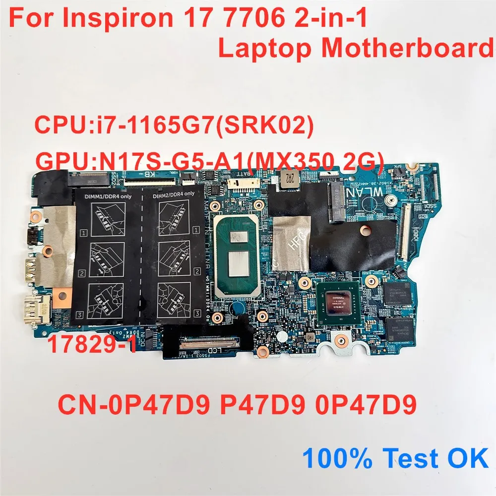 For Dell Inspiron 17 7706 2-in-1 Laptop Motherboard 19829-1 CPU i7-1165G7 GPU N17S-G5-A1 MX350 2G CN-0P47D9 P47D9 0P47D9