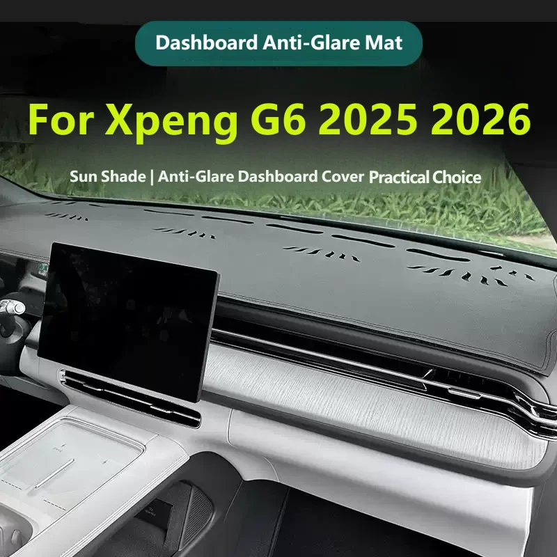 Car Accessories For Xpeng G6 2025 2026 Car Dashboard Cover Sunshade Anti-Reflective UV Protection Heat Shield Non-Slip Mat