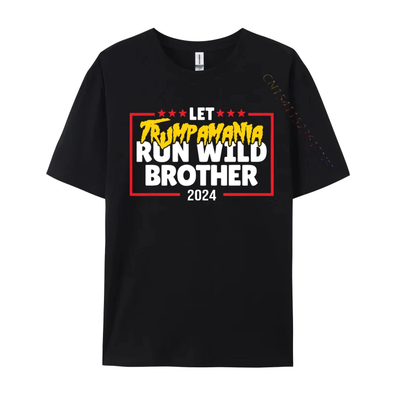 Let Trumpamania Run Wild Brother Trump T Shirts New Coming Cotton T Shirt Camisa for Men Printed T-shirt