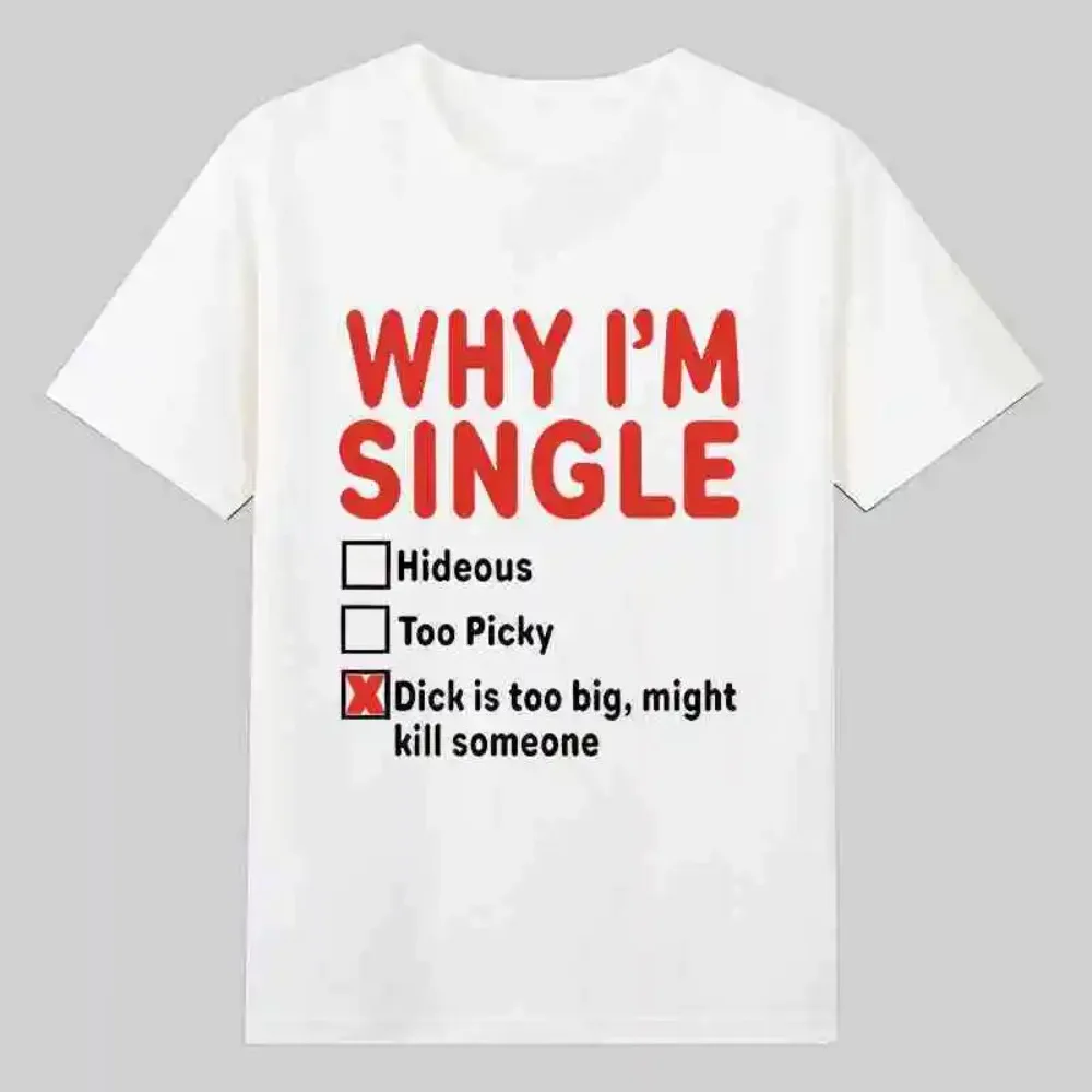 WHY IM SINGLE Fun English Printed T-Shirt  Women's Basketball Funny Letter Round Neck Short Sleeve Classic Design Relaxed Chic