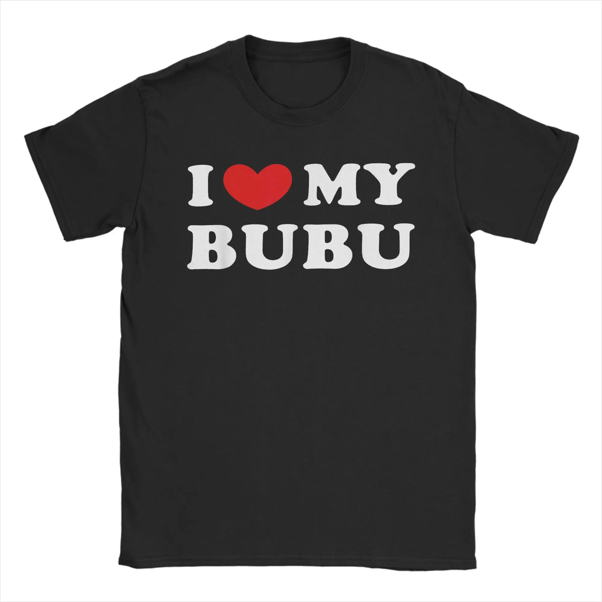 

I Love My Bubu - I Heart My Bubu T-Shirt Summer Vintage T Shirts Cotton Fashion Tshirt For Male Short-Sleeved Printed Tops