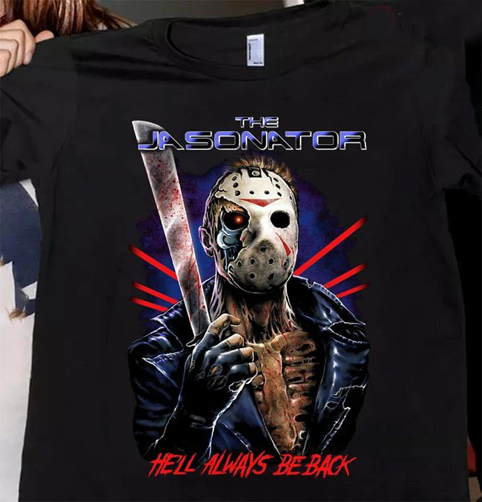 

The Jasonator He’ll Always Be Back T-Shirt. Summer Cotton Short Sleeve O-Neck Mens T Shirt New S-3XL