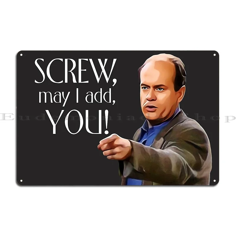 Frasier Screw You Metal Plaque Poster Bar Cinema Customize Home Pub Tin Sign Poster