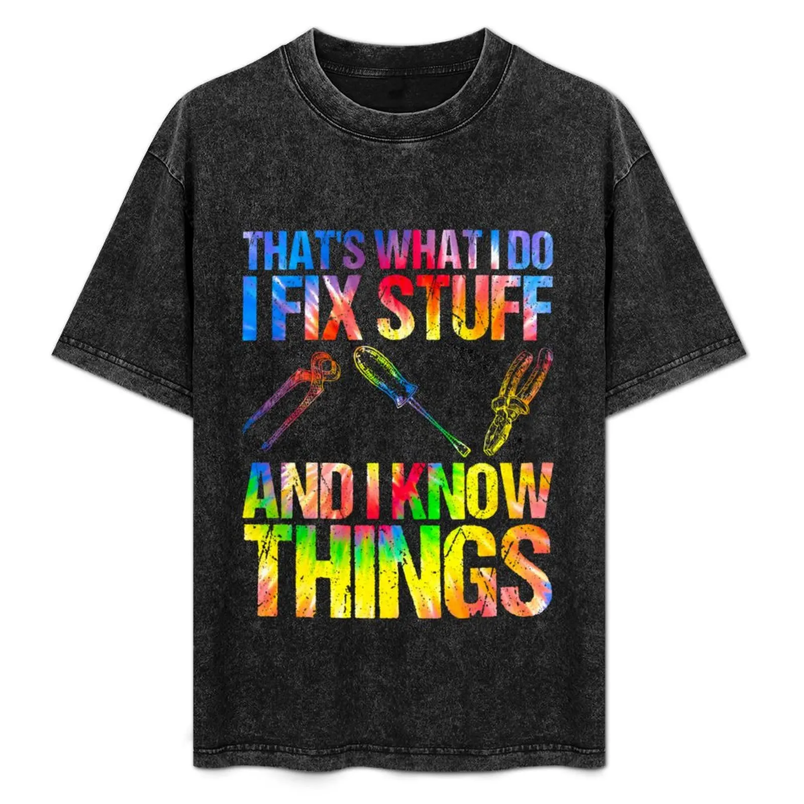 

Это то, что я и делаю: я ремонтирую вещи и знаю многое, забавная надпись, саркастический дизайн в стиле тай-дай, идея для подарка, футболка.