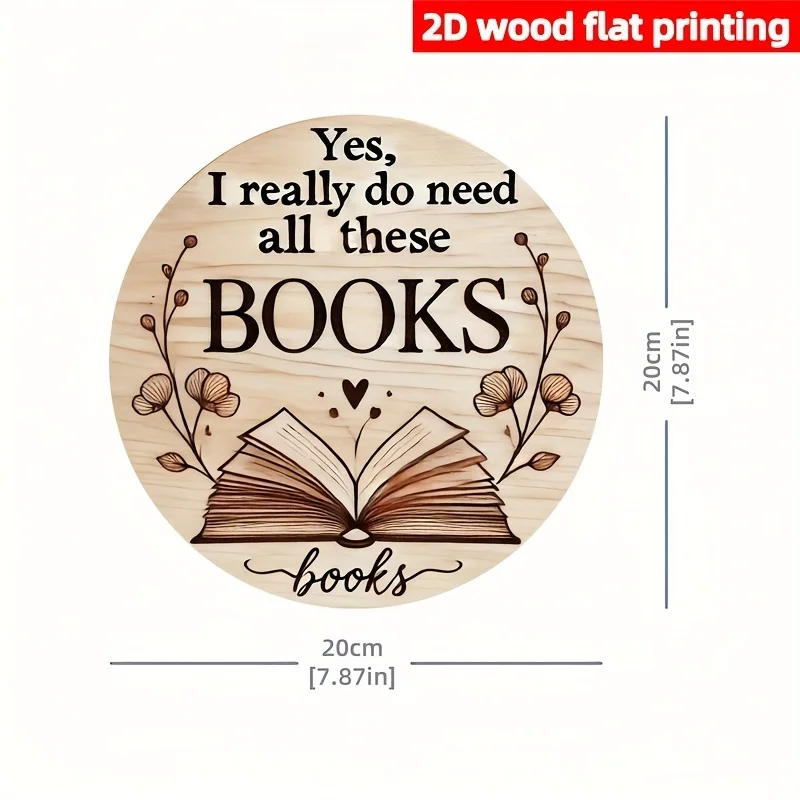 مسطح ثنائي الأبعاد، قطعة مسطحة ثنائية الأبعاد - لعبة عاشق الكتاب - لافتة خشبية مستديرة لديكور المنزل ولوحة معلقة ولوحة "نعم، أحتاج إلى كل ما حقًا #4