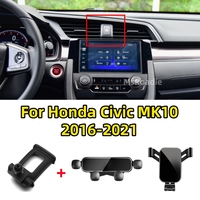 Car Phone Holder For Honda Civic MK10 2016 2017-2021 Gravity Phone Holder Air Vent Mount Navigation Bracket Base Car Accessories