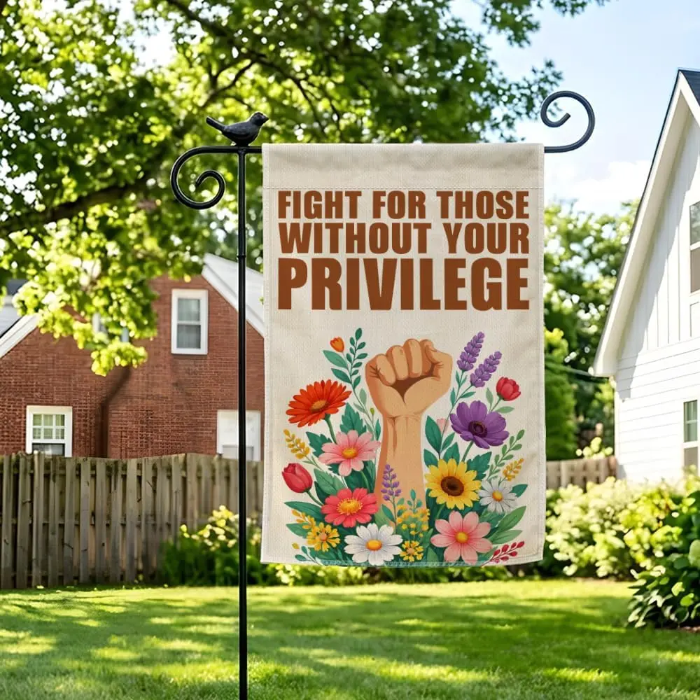 Fight For Those Without Your Privilege Garden Flag, Floral Pro Immigrant Flag for Outside, Anti-Racism Feminism Social Justi llp
