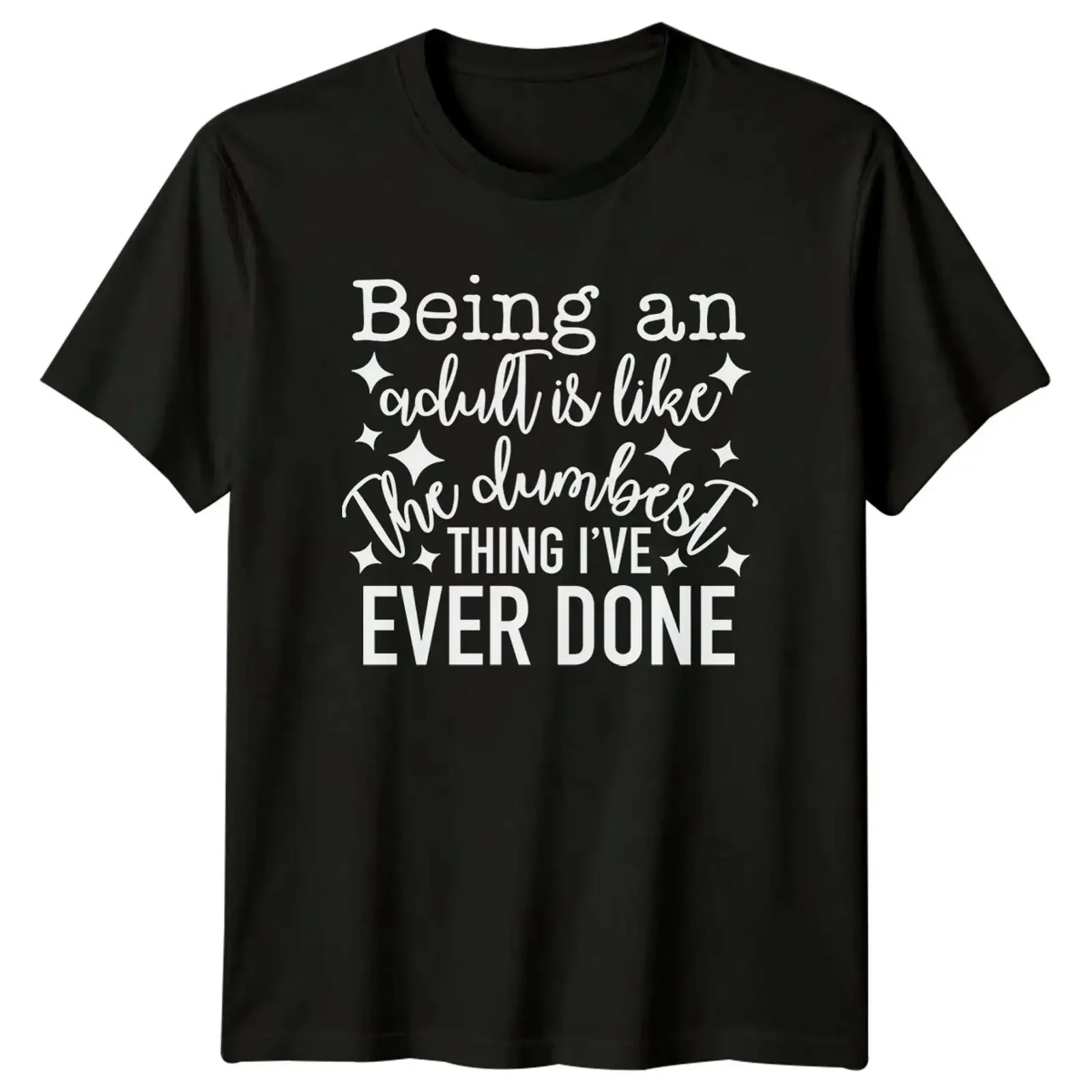 Lustiges Zitat T Shirt Being An Adult Dumbest Thing Ever Done vintage Washed Soft Stretched Versatile designer clothes fashion