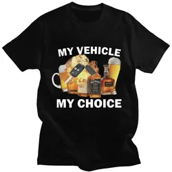 My Vehicle My Choice Print Funny T Shirt Drunk Driving Fashion Short Sleeve T-shirts 100% Cotton Men Women Oversized Streetwear