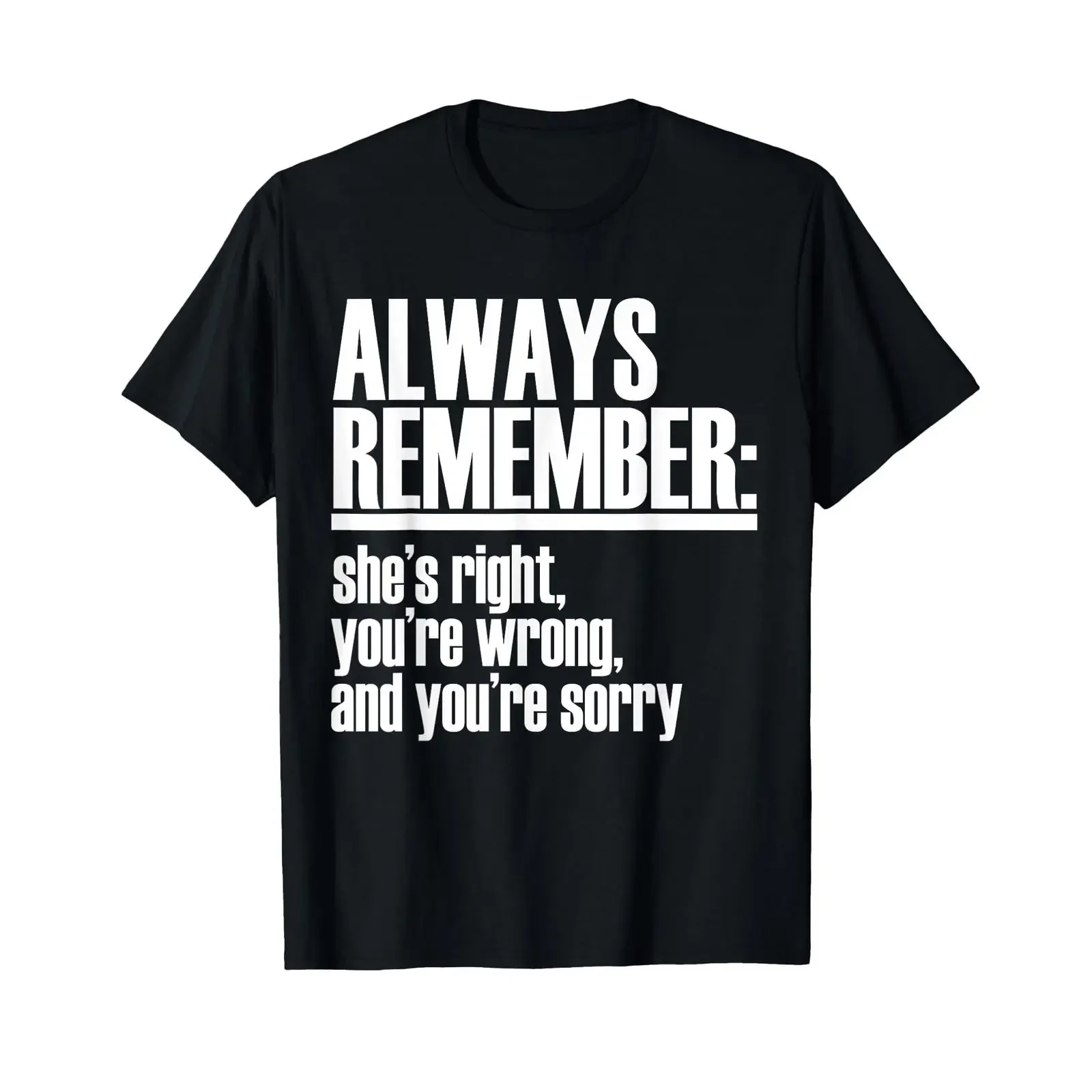 Funny Always Remember She's Right You're Wrong T Shirt black vintage Washed Comfortable Stretched homme graphic Breathable