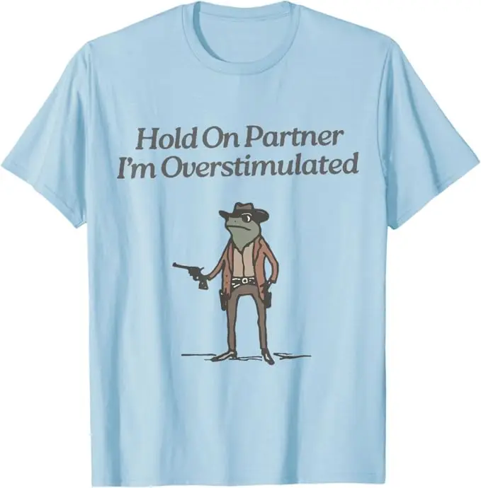 Hold on Partner I\'m Overstimulated Cowboy Frog Vintage T-Shirt Humor Funny Aesthetic Clothes Women\'s Fashion Saying Tee Top Gift