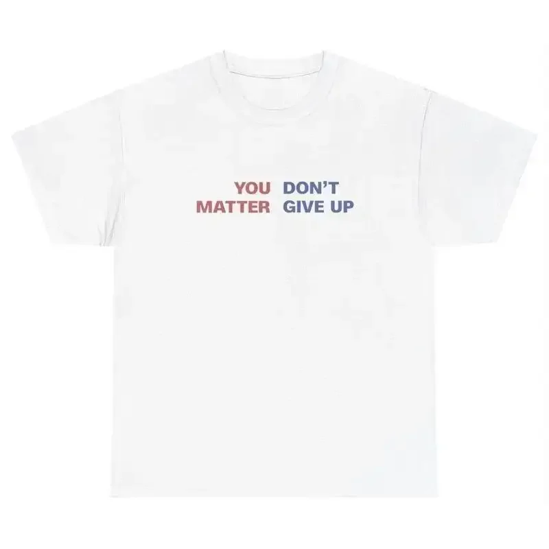 You Dont Matter Give Up T Shirt Funny Ironic Dank Meme Oddly Specific Joke Tee