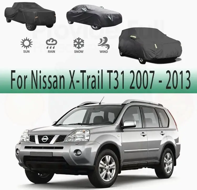 

For Nissan X Trail T31 2007 2010 2013 Outdoor Full Snow Sunshade Waterproof Dustproof Exterior Protection Car Covers