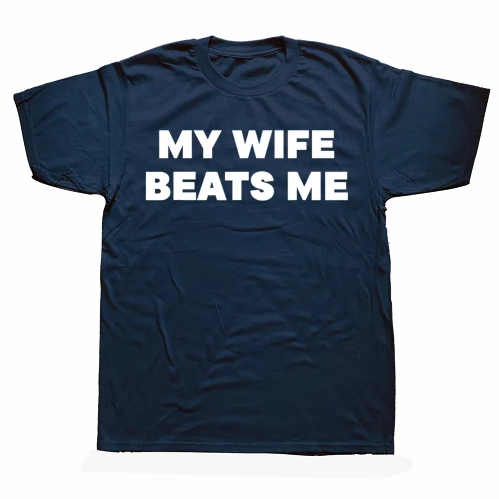 Funny MY WIFE BEATS ME Graphic T-shirts Men Women's Fashion Casual Tshirt 100% Cotton Loose Oversized Husband T Shirt