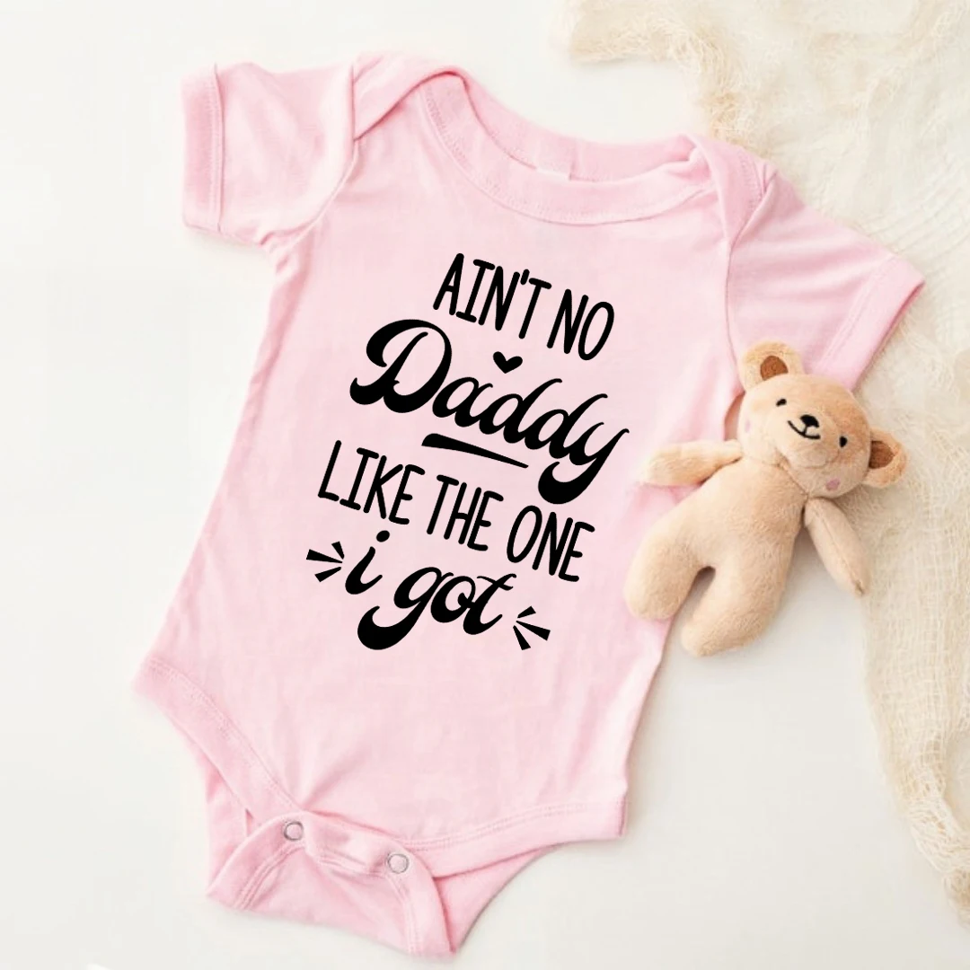 Aint No Daddy Like The One I Got Print Baby Bodysuit Funny Newborn Short Sleeve Romper Cotton Daddy Birthday Infant Jumpsuit