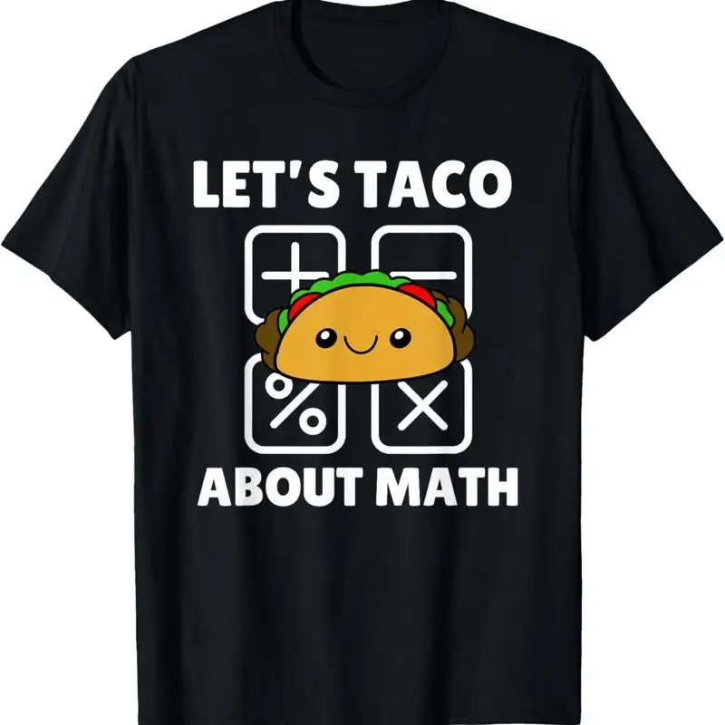 

Let'S Taco About Math Funny Teacher School Adult Kids T Shirt