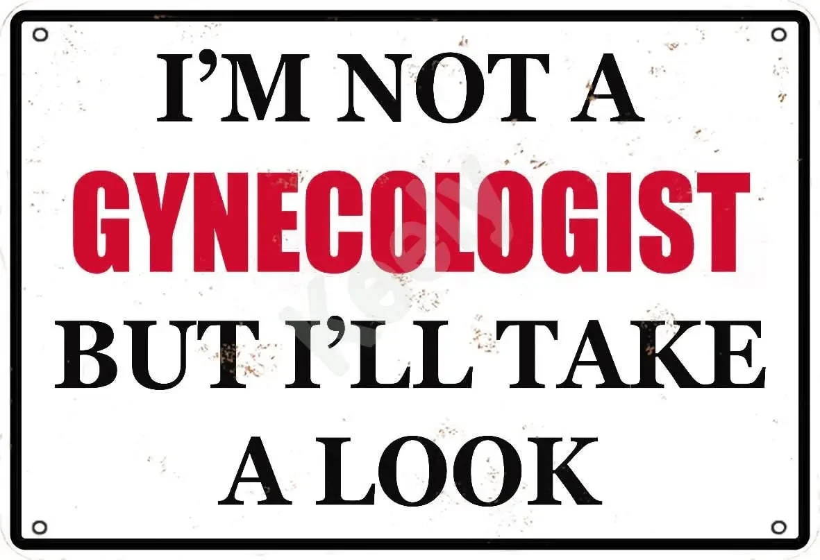 Y1,Keely I;m Not A Gynecologist But Ill Take Look Metal Vintage Tin Sign Wall Decoration  for Coffee Bars Restaurants Pubs Ma