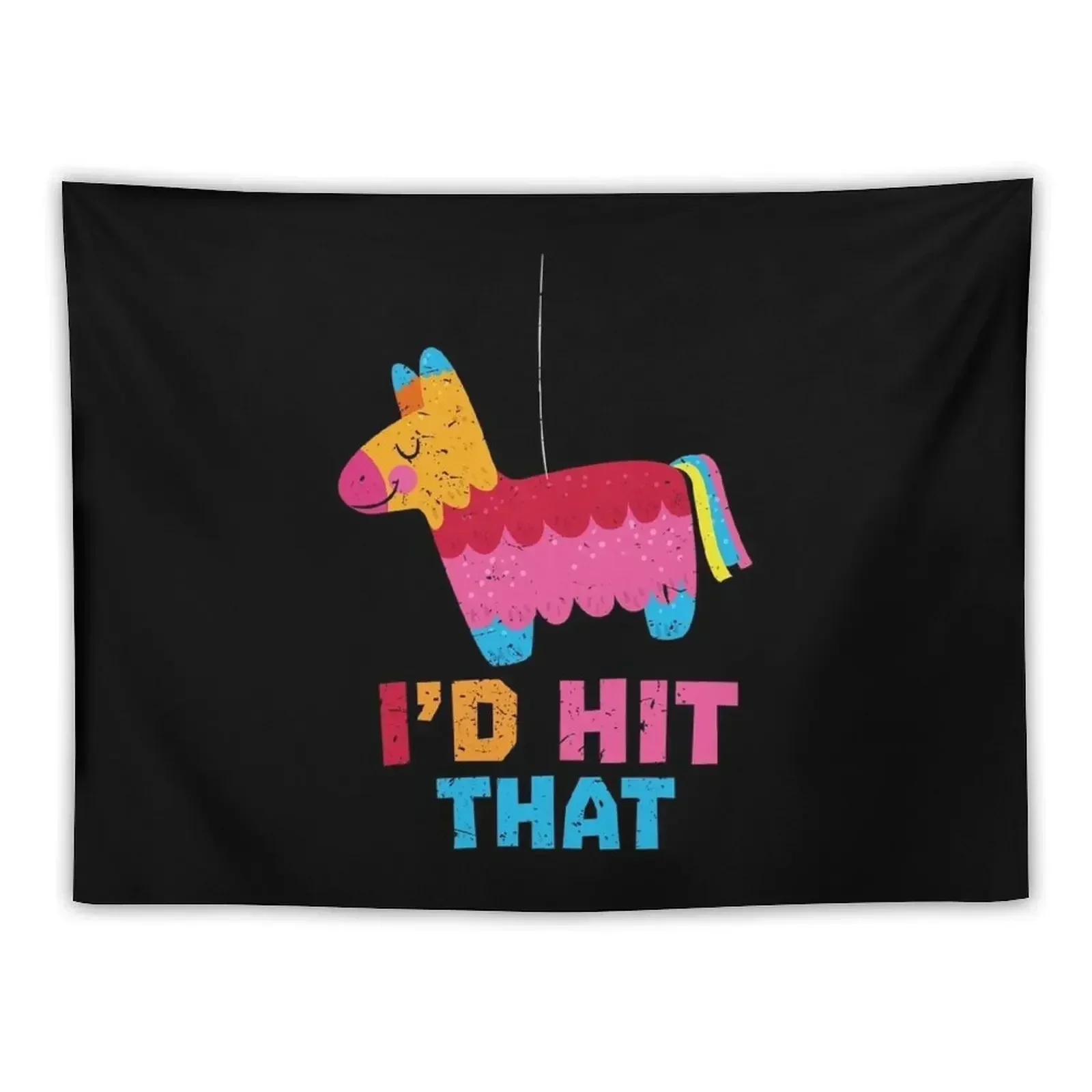 

I'd Hit That Funny Pinata Mexican print for Mexican Lovers Tapestry Decor For Bedroom Aesthetic Room Decorations Tapestry