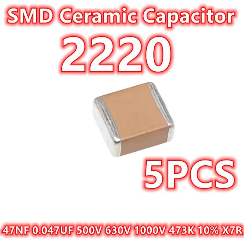 (5pcs) Original 2220 47NF 0.047UF 500V 630V 1000V 473K 10% X7R 5750 SMD Ceramic Capacitor IC