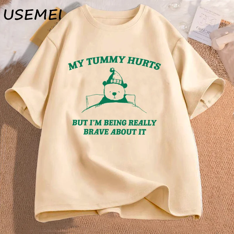 My Tummy Hurts But Im Being Really Brave about It Graphic T Shirts Women Men Funny Cotton Tee Casual Streetwear Mens Clothing