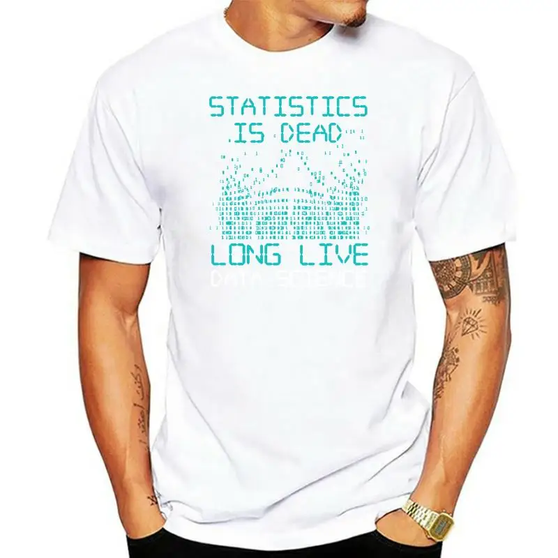 Statistics Is Dead Long Live Data Science T Shirt Fitness Spring Designs Cotton Letter O Neck Costume Basic Shirt