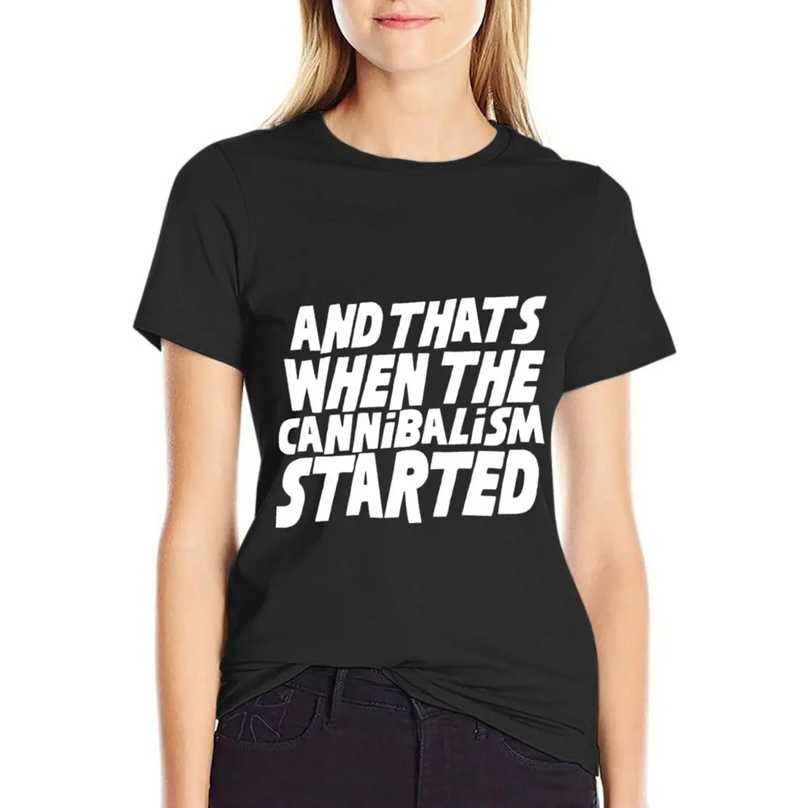 

and that_s when the cannibalism started.... T-Shirt Short sleeve tee quick drying graphics t shirts for Womens