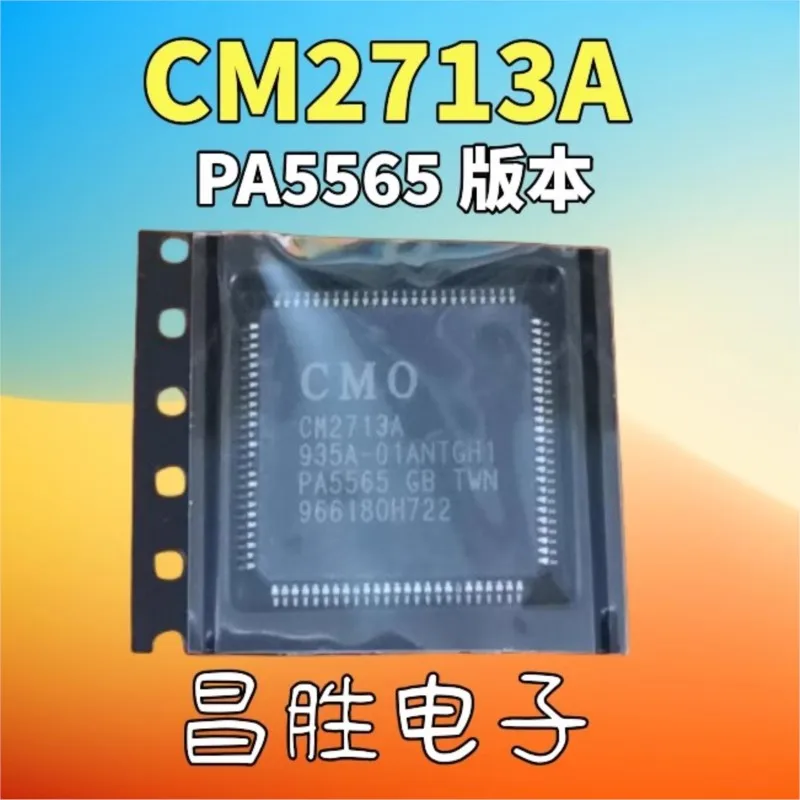 (1 pieces) CM2713A-H1 PA5565 CM2713A-H2 PA5592 CM2713A-K2 KE619U2968K2 CM2713A-K1 KE618U2890K1 TQFP-100 QFP100 Original Chip