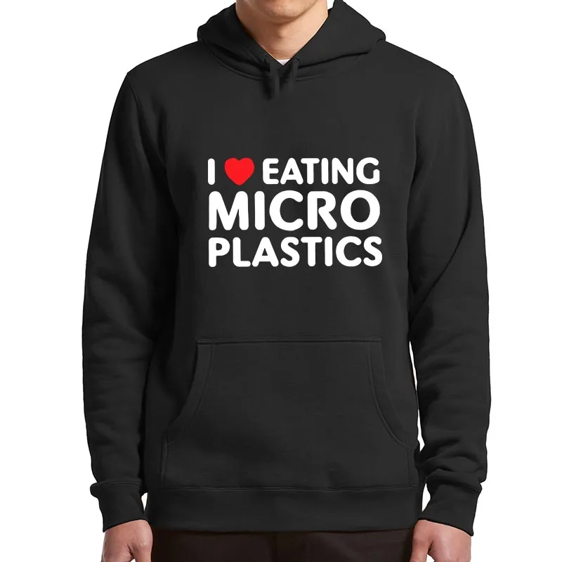 

I Love Eating Microplastics Hoodies Funny Memes Microplastic Jokes Hooded Sweatshirt Unisex Soft Casual Pullovers