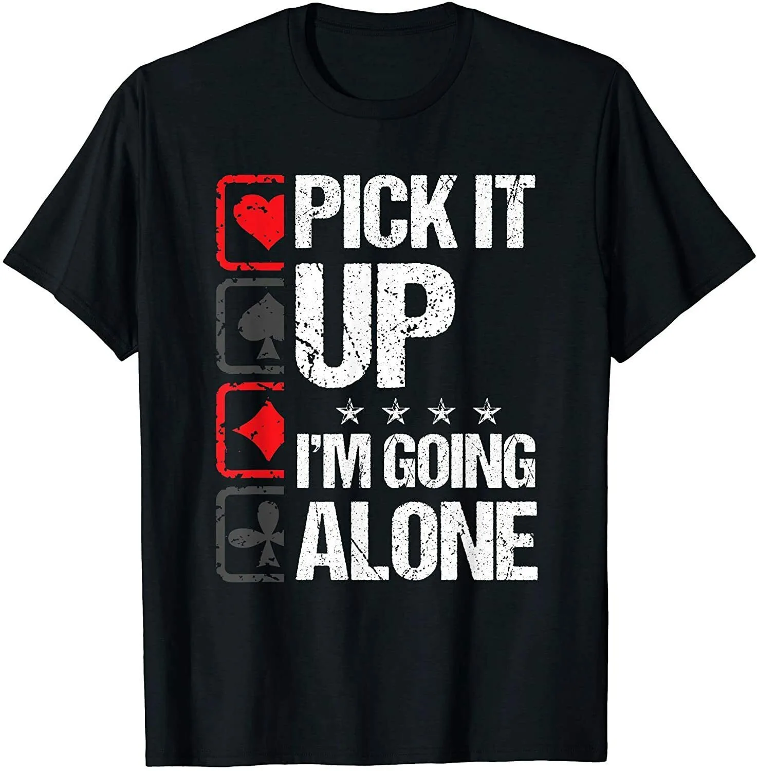 Pick It Up I'm Going Alone Euchre Gamers Funny Cool T-Shirt