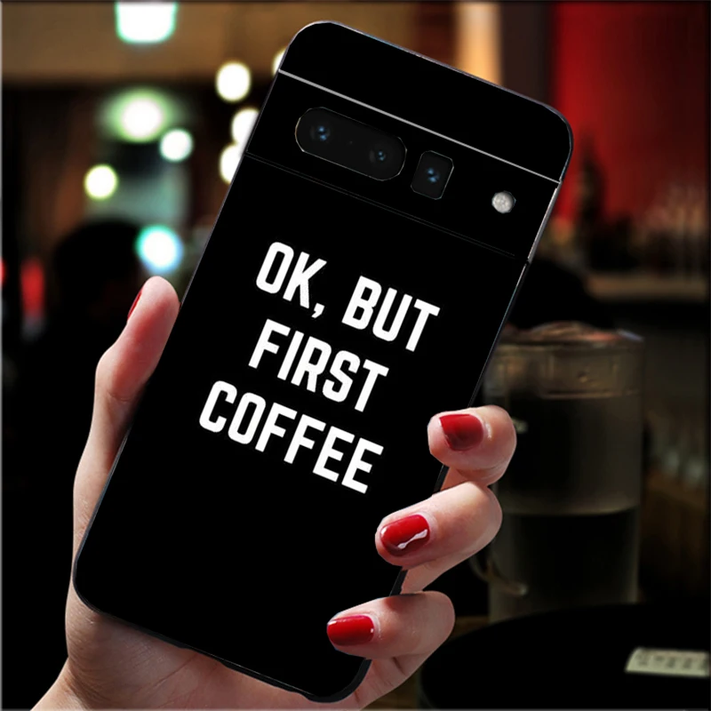 حافظة هاتف لهاتف جوجل بيكسل 10 9 برو XL 9A 8 7 6 Pro Pixel 8A 7A 6A Pixel 8 7 6 5 OK ولكن أول فتاة القهوة #3