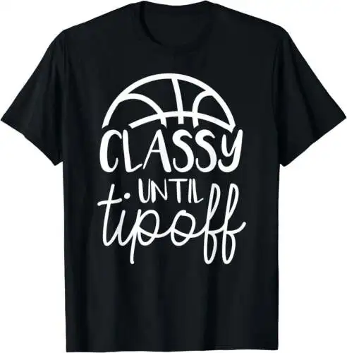 Basketball Mom Classy Until Tipoff Basketball For Women T-Shirt