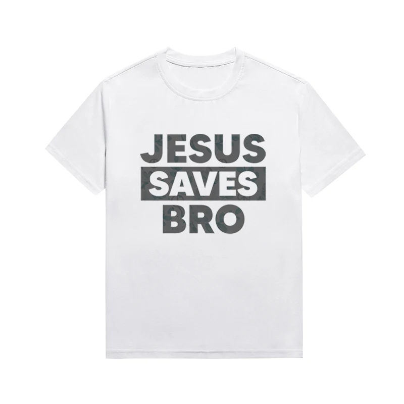 Jesus Saves Bro Slogan Tee Christian Unisex Style Summer Top Short Sleeve Custom T-shirt Drop Shipping