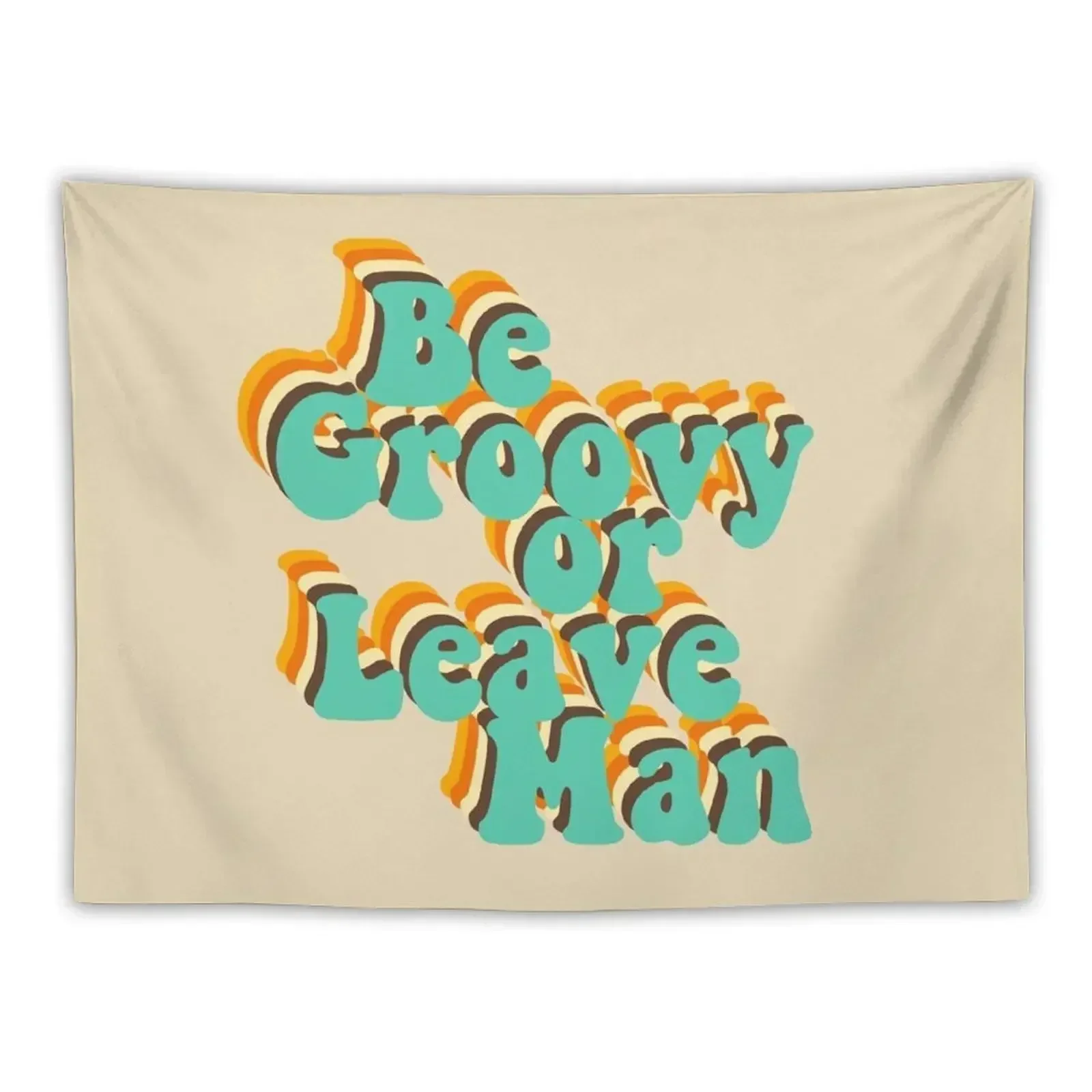 Be Groovy Or Leave Man Tapestry Bedrooms Decorations Home Decoration Decorative Wall Mural Tapestry