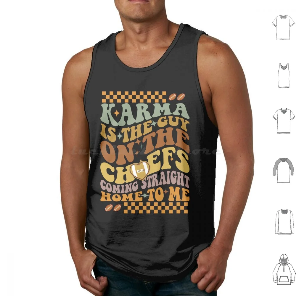 Karma Is The Guy On The Chiefs Coming Straight Home To Me Tank Tops Vest Sleeveless Karma Guy Chief Vintage Funny Groovy Retro