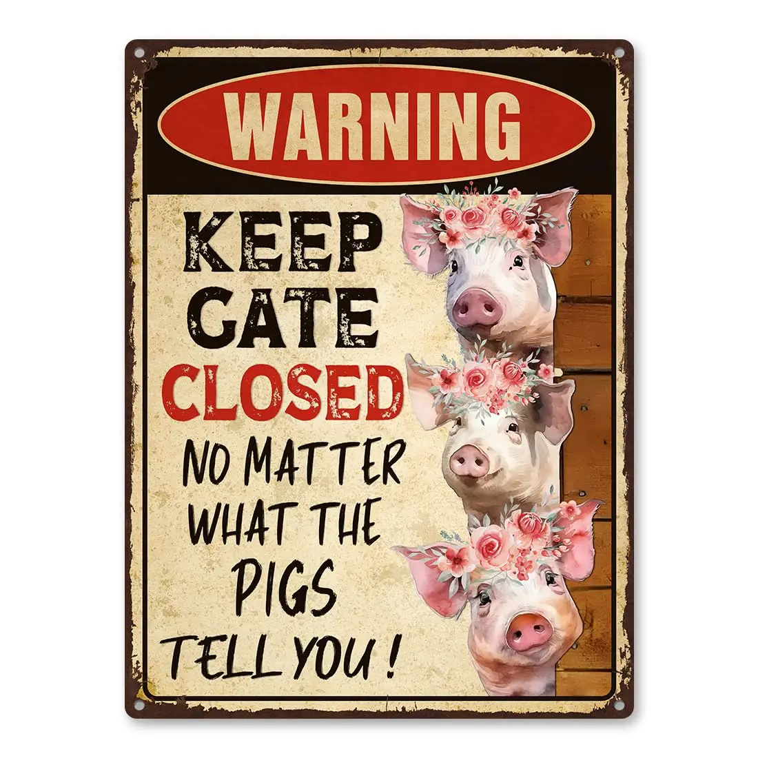 Warning Pig Signs - No Matter What The Pigs Tell You, Farmhouse Decoration,Pigs Vintage Aluminum Metal Sign Rust Free 9