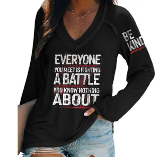 

Everyone You Meet Is Fighting A Battle You Know Noting about Slogan Women Sweatshirt New Trend Holiday Casual Female Tops