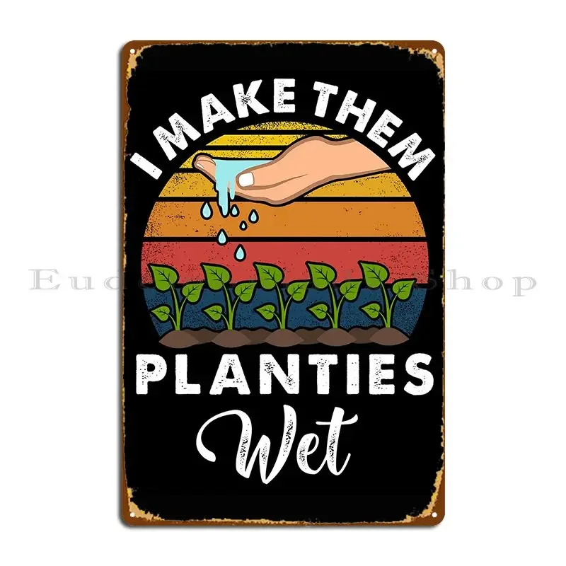 Я делаю их планти мокрые забавные садовники металлические вывески кино на заказ настенная роспись на заказ жестяная вывеска плакат