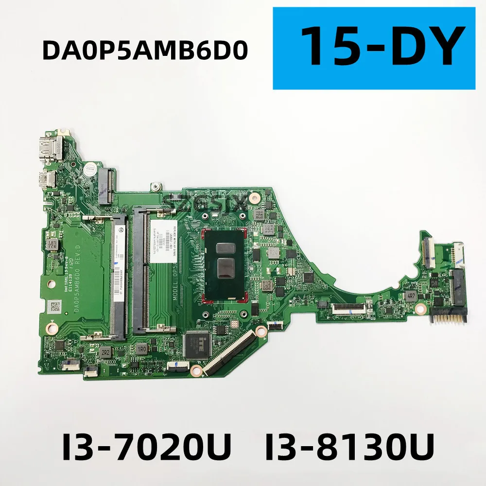 FOR HP 15-DY,  Notebook Motherboard  DA0P5AMB6D0 , CPU   I3-7020U  I3-8130U  L63557-601 L63557-001  DDR4, 100%TEST