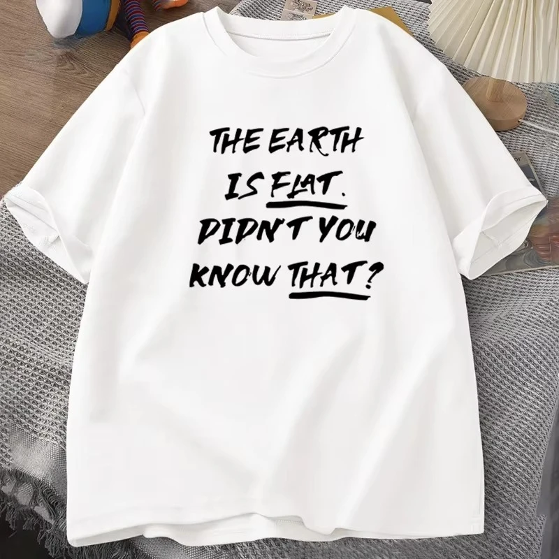 

The Earth Is Flat Didn't You Know That футболки Harajuku, хлопковые футболки с короткими рукавами, летняя мужская одежда унисекс, уличная одежда