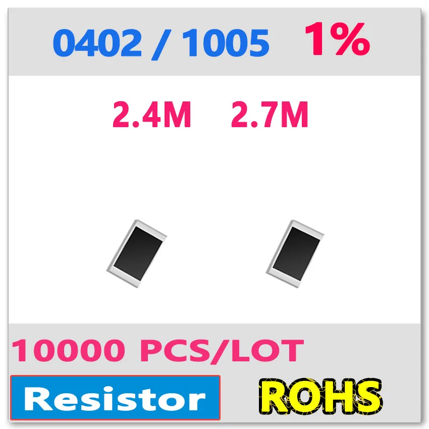 JASNPROSMA OHM 0402 F 1% 10000pcs 2.4M 2.7M smd 1005  2m4 2m7 2.4mohm 2.7mohm chip Resistor