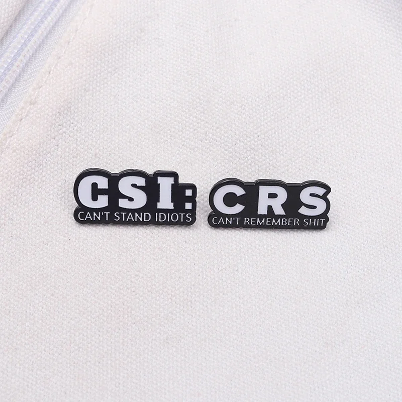 Funny Satirical Slogon CSI Can't Stand Idiots Enamel Pins CRS Can’t Remember Shit Brooches Backpack Lapel Badge Jewelry Gifts