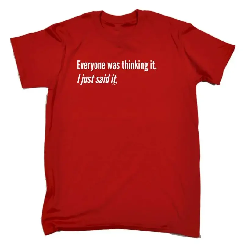 Everyone Was Thinking It Just Said Mens Funny Novelty T Shirt