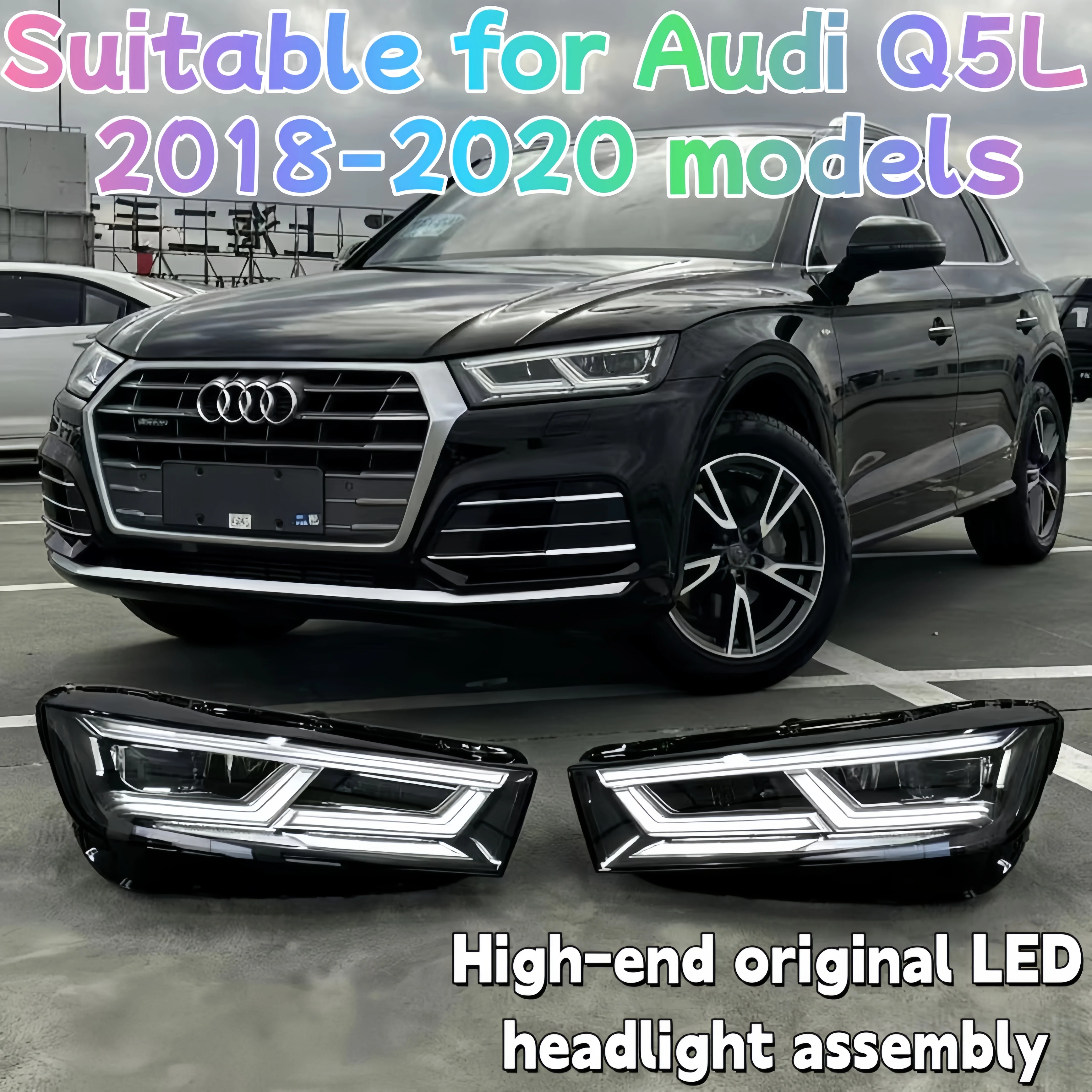 

Подходит для моделей Audi Q5L 2018-2020 с оригинальными светодиодными дневными ходовыми огнями и фарами в сборе.