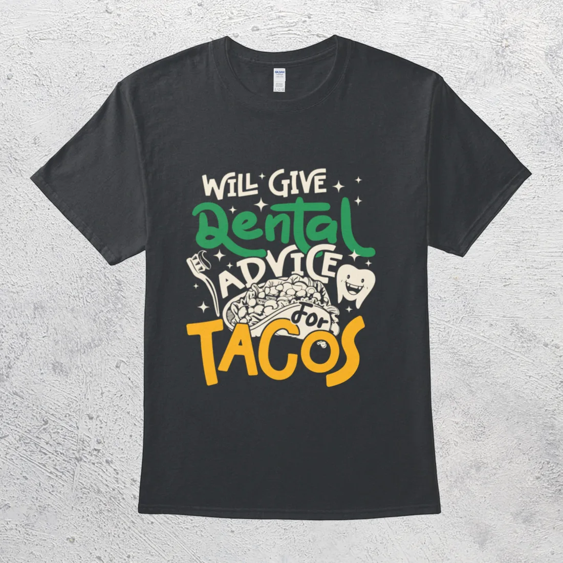 

Will Give Dental Advice For Tacos Funny Dentist Food Lover T-Shirt