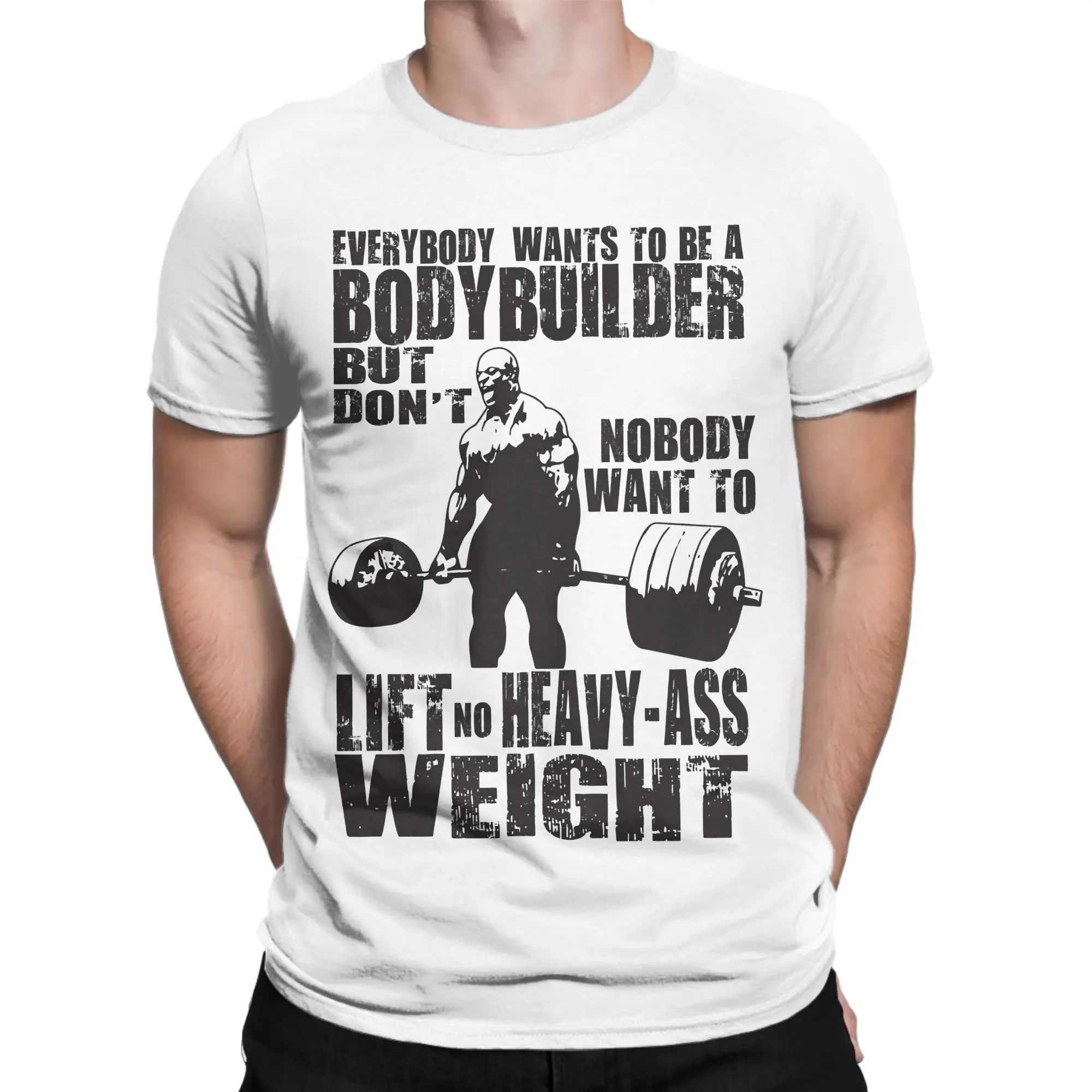 Everybody Wants To Be A Bodybuilder T-Shirt Men Ronnie Colemans Vintage 100% Cotton Tee Shirt Crewneck T Shirts Printing Tops