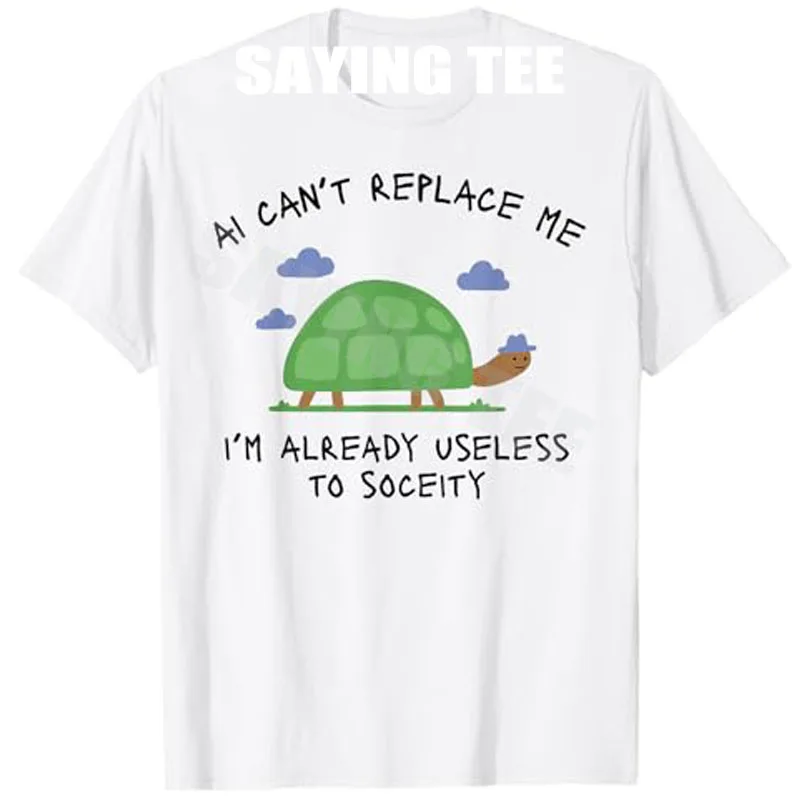 

AI Can't Replace ME I'm Already Useless To Soceity Funny Design T-Shirt Y2k Streetwear Clothes Novelty Gift Sarcastic Saying Tee
