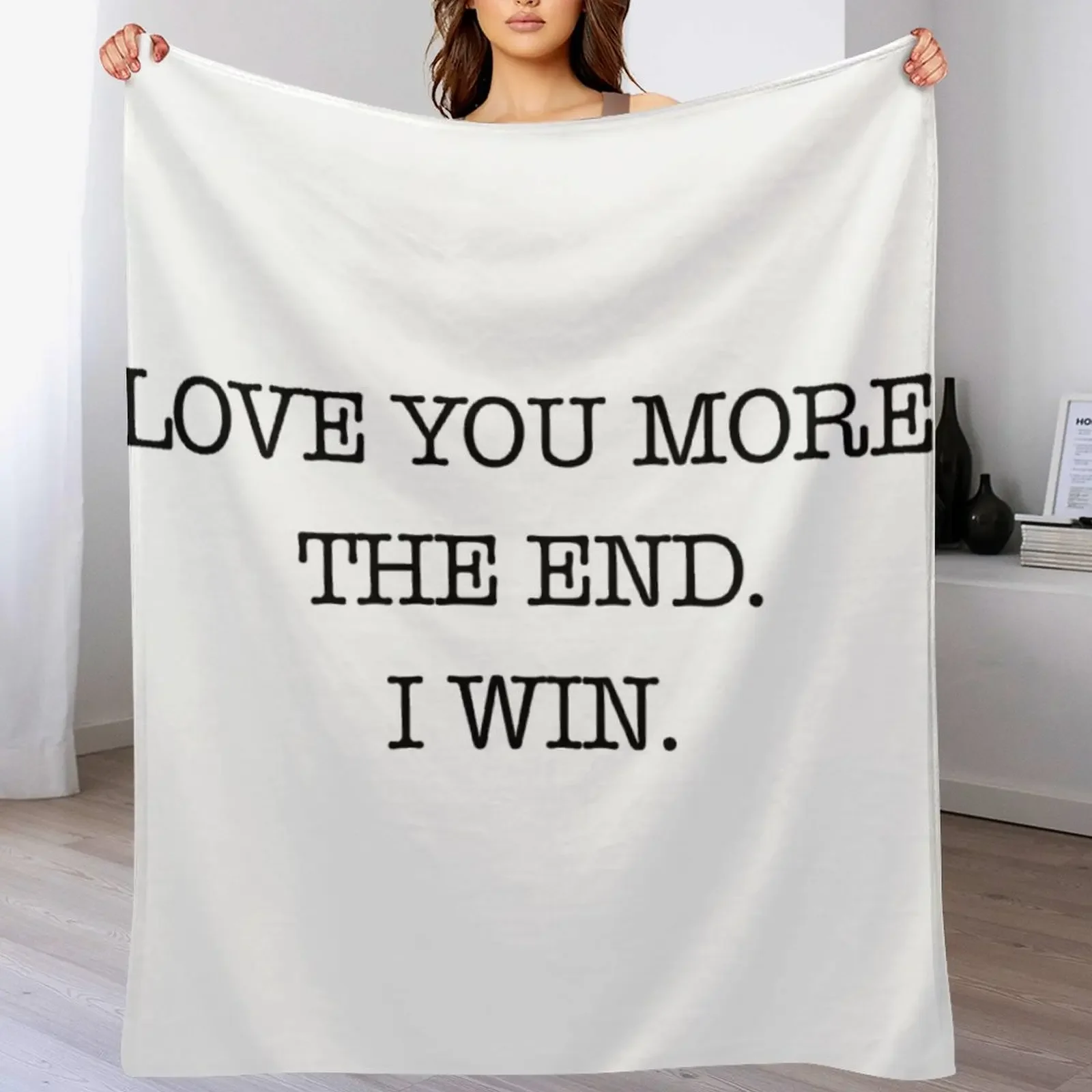 

Love you more. The end. I win. Throw Blanket Plush Bed linens Luxury Brand Summer Blankets