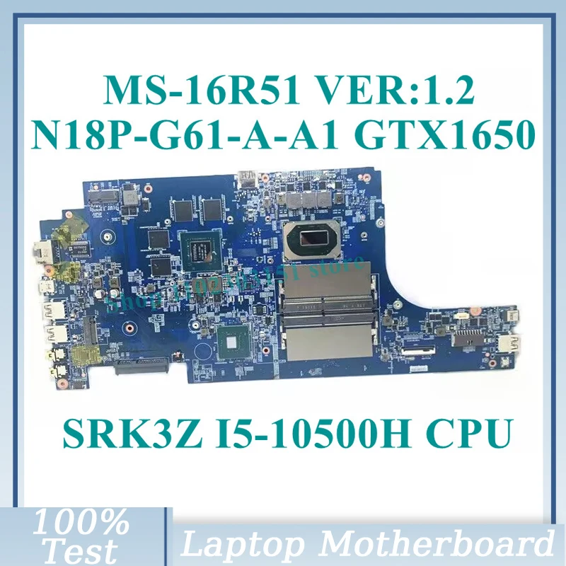 

MS-16R51 VER:1.2 W/SRK3Z I5-10500H CPU Mainboard N18P-G61-A-A1 GTX1650 For MSI Laptop Motherboard 100% Fully Tested Working Well