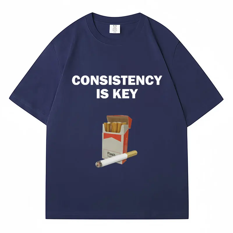 Consistency Is Key Smoking Funny Meme T Shirt Men Women Humor Creativity T-shirts Loose Cotton Novelty Streetwear Friends Gift