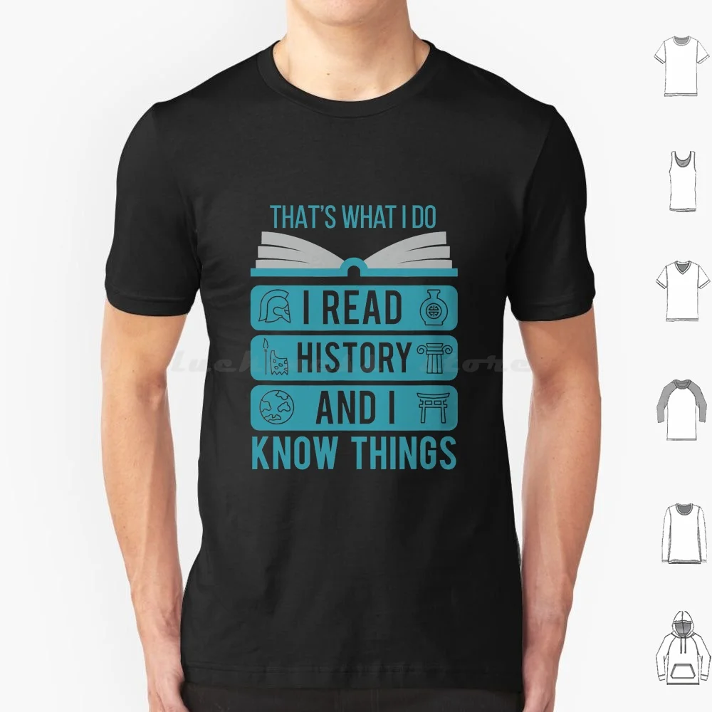 I Read History And Know Things Cute Book Lovers Gift T Shirt 6xl Cotton Cool Tee Book Books Book Lover Read Reader Bookish